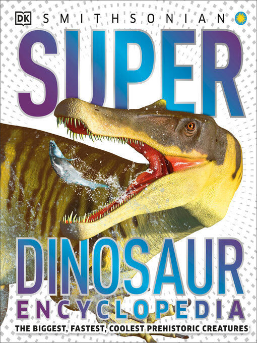 Title details for Super Dinosaur Encyclopedia by DK - Available